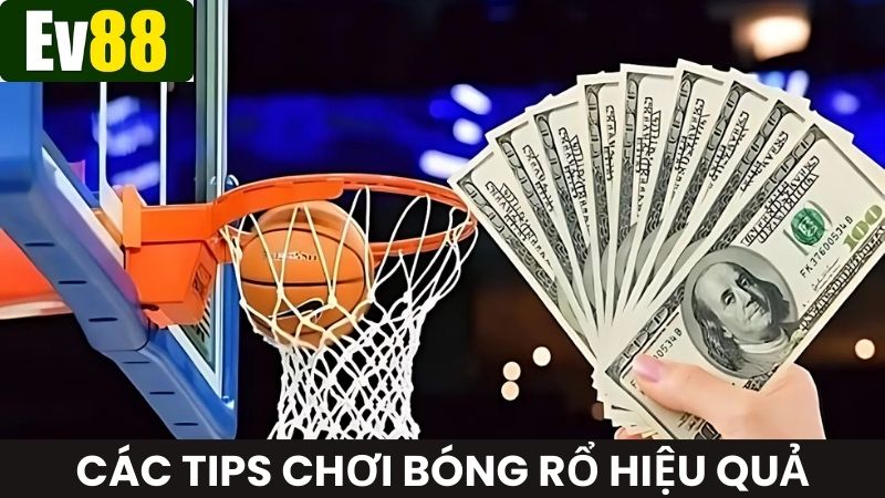 Áp dụng linh hoạt các tips chơi cá cược bóng rổ Ev88 từ chuyên gia