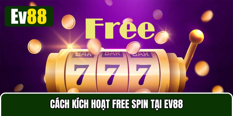 Bạn có thể kích hoạt free spin thông qua cài đặt hoặc chương trình khuyến mãi