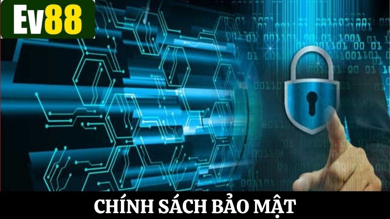 Chính sách bảo mật Ev88 được đánh giá an toàn, uy tín