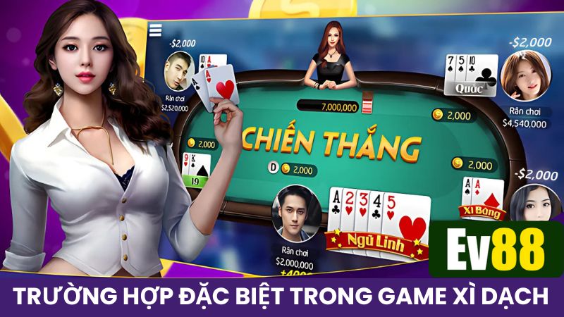 Chơi xì dách Ev88 và các trường hợp đặc biệt thường gặp