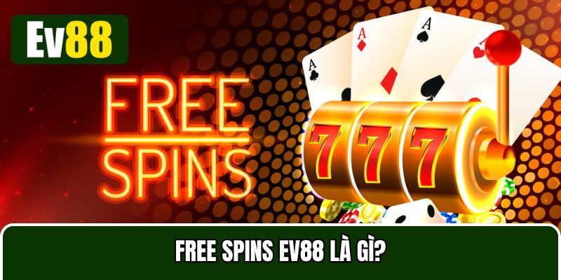 Free spin là một tính năng vô cùng hấp dẫn tại slot game Ev88