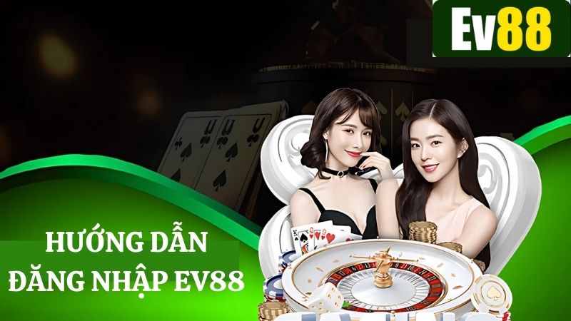 Hướng dẫn các bước đăng nhập Ev88 siêu nhanh cho tân thủ
