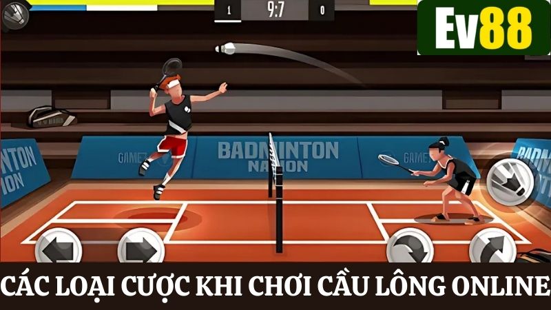 Làm quen với các loại cược trong bộ môn cầu lông Ev88
