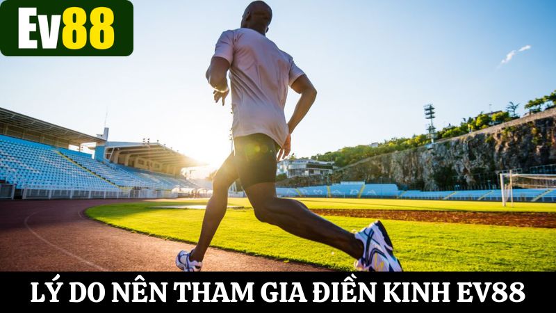 Một số ưu điểm nổi bật khi tham gia chơi điền kinh tại Ev88