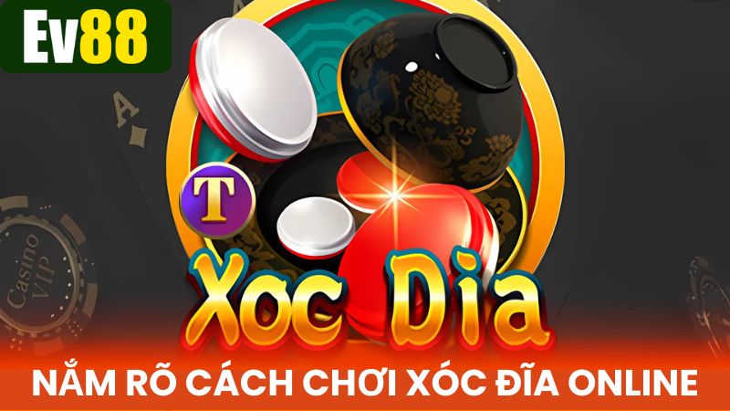 Nắm rõ các thông tin về trò chơi Xóc đĩa EV88 để tham gia dễ dàng