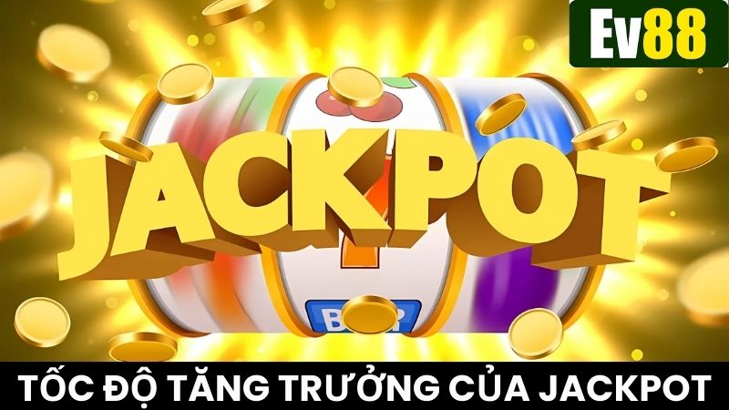 Nhìn nhận sự khác biệt về tốc độ tăng trưởng của Jackpot Ev88