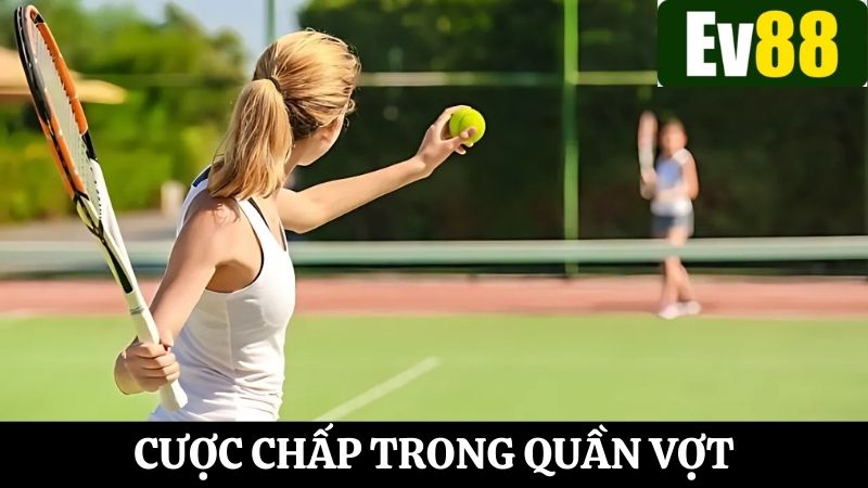 Tham gia cá cược quần vợt kịch tính với hình thức cược chấp