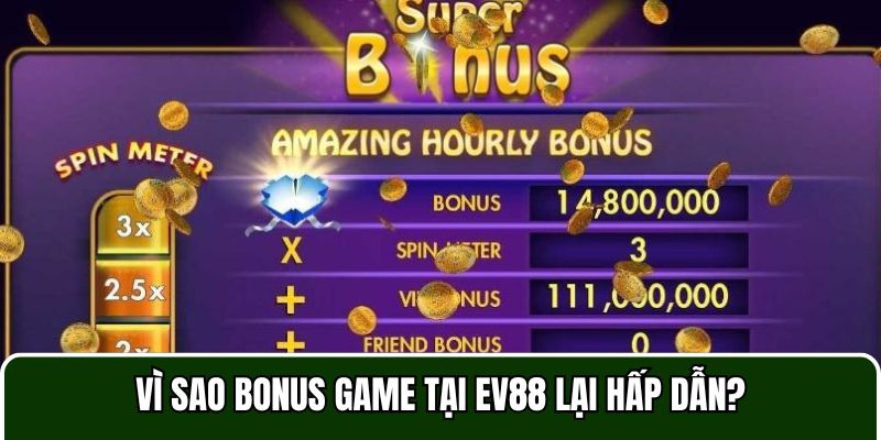 Bonus game mang lại nhiều ưu điểm vô cùng hấp dẫn